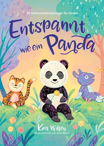 Entspannt wie ein Panda: 30 Achtsamkeitsübungen für Kinder. Innere Balance & Ruhe im Alltag finden. Bilderbuch mit Entspannungsgeschichten ab 4 Jahren.
