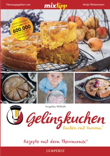 mixtipp: Gelingkuchen: Rezepte mit dem Thermomix® (Kochen mit dem Thermomix®)