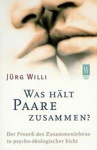 Was hält Paare zusammen?: Der Prozeß des Zusammenlebens in psycho-ökologischer Sicht