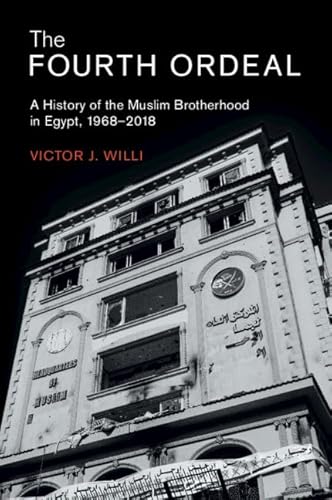 The Fourth Ordeal: A History of the Muslim Brotherhood in Egypt, 1968-2018 (Cambridge Middle East Studies, Band 62) von Cambridge University Press