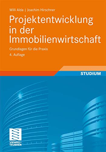 Projektentwicklung in der Immobilienwirtschaft: Grundlagen für die Praxis Projektentwicklung in der Immobilienwirtschaft: Grundlagen für die Praxis