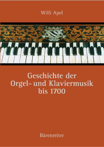 Geschichte der Orgel- und Klaviermusik bis 1700 von Bärenreiter