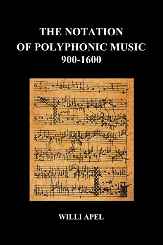 The Notation of Polyphonic Music 900 1600 (Paperback) von Benediction Classics