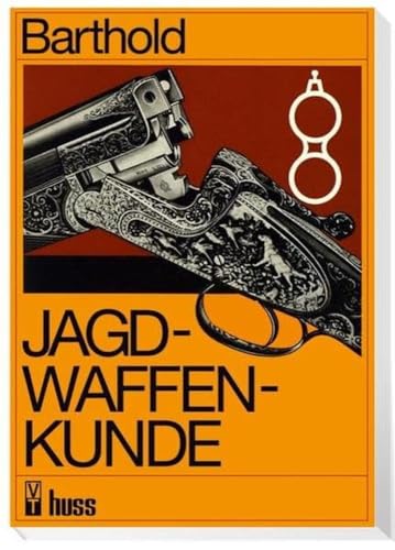 Jagdwaffenkunde von Verlag Wirtschaft /Huss M