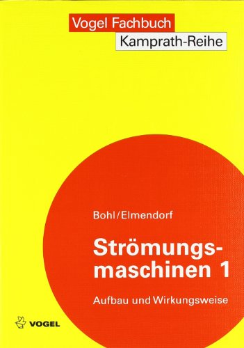 Strömungsmaschinen 1: Aufbau und Wirkungsweise (Kamprath-Reihe)