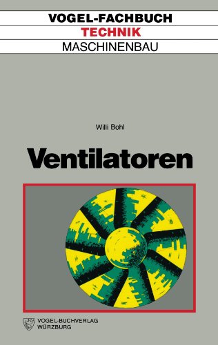 Ventilatoren. Berechnung, Konstruktion, Versuch, Betrieb) von Vogel Business Media