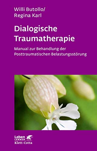Dialogische Traumatherapie (Leben Lernen, Bd. 256): Manual zur Behandlung der Posttraumatischen Belastungsstörung von Klett-Cotta Verlag
