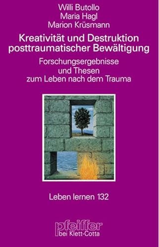 Kreativität und Destruktion posttraumatischer Bewältigung. Forschungsergebnisse und Thesen zum Leben nach dem Trauma (Leben Lernen 132)