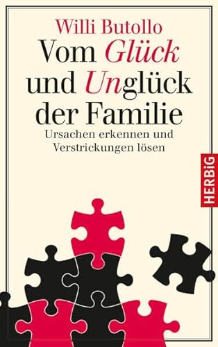 Vom Glück und Unglück der Familie: Ursachen erkennen und Verstrickungen lösen von Herbig, F A