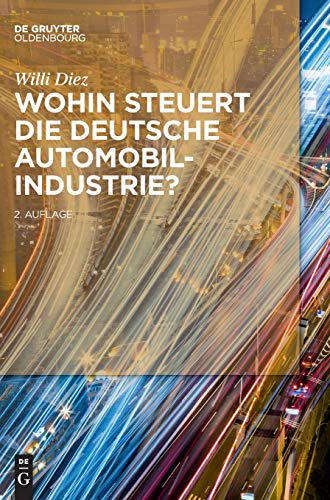 Wohin steuert die deutsche Automobilindustrie? von Walter de Gruyter