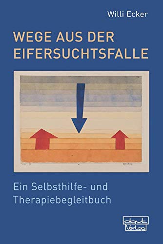 Wege aus der Eifersuchtsfalle: Ein Selbsthilfe- und Therapiebegleitbuch von Dgvt Verlag