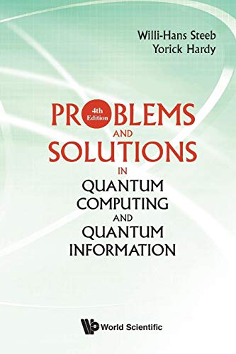 Problems And Solutions In Quantum Computing And Quantum Information (4Th Edition) von World Scientific Publishing Company