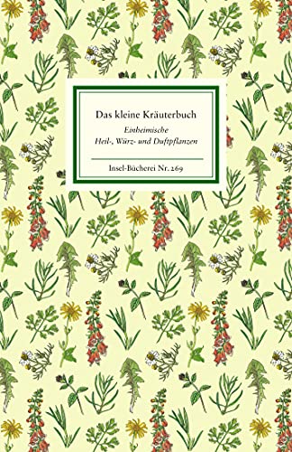 Das kleine Kräuterbuch: Einheimische Heil-, Würz- und Duftpflanzen (Insel-Bücherei) von Insel Verlag