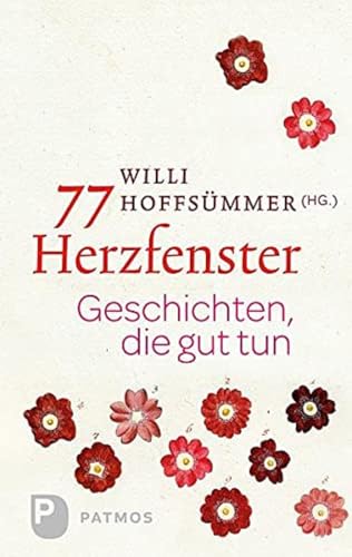 77 Herzfenster: Geschichten, die gut tun