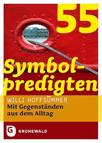 55 Symbolpredigten - Mit Gegenständen aus dem Alltag