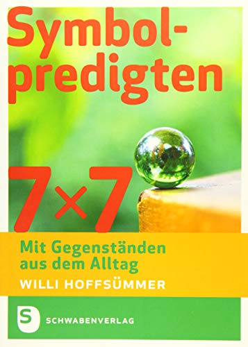7 x 7 Symbolpredigten: Mit Gegenständen aus dem Alltag von Schwabenverlag
