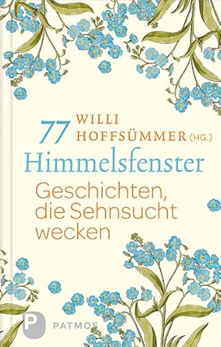 77 Himmelsfenster: Geschichten, die Sehnsucht werden von Patmos Verlag