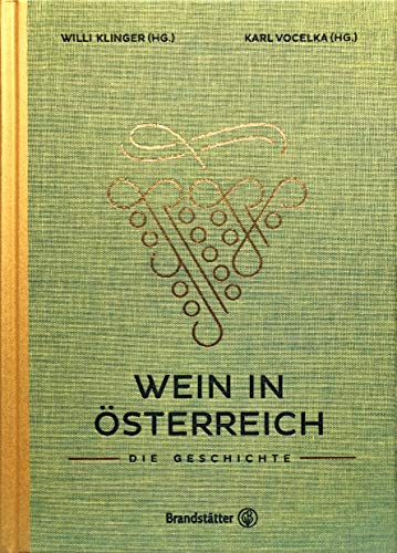 Wein in Österreich: Die Geschichte – Entdecke die Entwicklung des österreichischen Weins, von Rebsorten und Kellertechniken bis zur globalen Bedeutung. Ein umfassendes Werk von Klinger und Vocelka Wein in Österreich: Die Geschichte – Entdecke die Entwicklung des österreichischen Weins, von Rebsorten und Kellertechniken bis zur globalen Bedeutung. Ein umfassendes Werk von Klinger und Vocelka