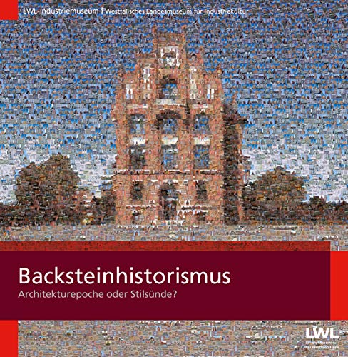 Backsteinhistorismus: Architekturepoche oder Stilsünde? von Klartext Verlag