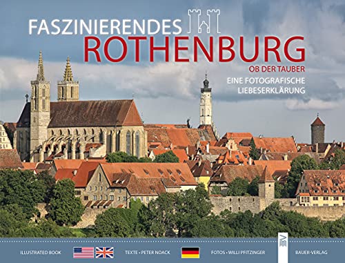 Faszinierendes Rothenburg ob der Tauber: Eine fotografische Liebeserklärung von Bauer-Verlag GmbH