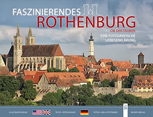Faszinierendes Rothenburg ob der Tauber: Eine fotografische Liebeserklärung Faszinierendes Rothenburg ob der Tauber: Eine fotografische Liebeserklärung von Bauer-Verlag GmbH