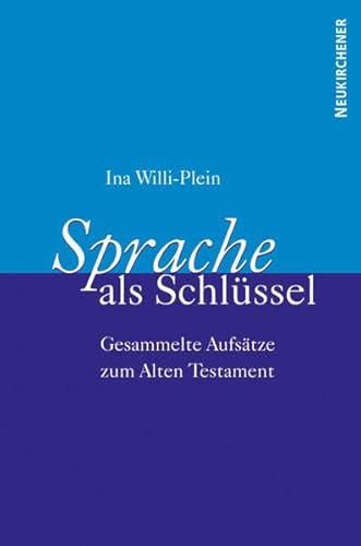 Sprache als Schlüssel: Gesammelte Aufsätze zum Alten Testament