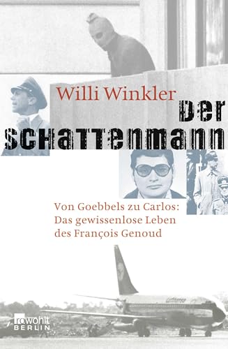 Der Schattenmann: Von Goebbels zu Carlos: Das mysteriöse Leben des François Genoud von Rowohlt
