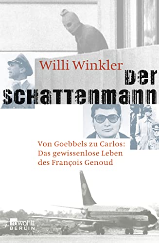 Der Schattenmann: Von Goebbels zu Carlos: Das mysteriöse Leben des François Genoud
