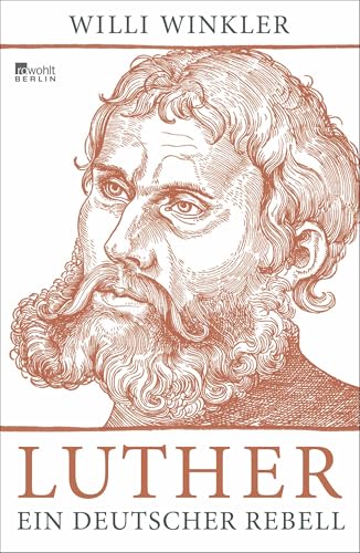 Luther: Ein deutscher Rebell von Rowohlt