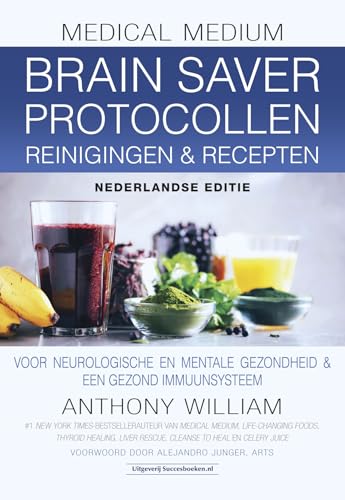 Brain saver protocollen, reinigingen & recepten: voor neurologische en mentale gezondheid & een gezond immuumsysteem (Medical medium) von Succesboeken.nl