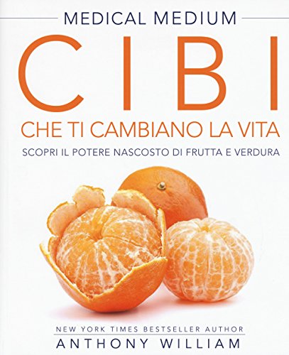 Cibi che ti cambiano la vita. Il potere nascosto di frutta e verdura Cibi che ti cambiano la vita. Il potere nascosto di frutta e verdura