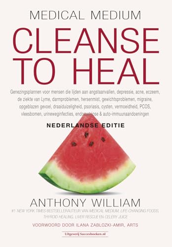 Cleanse to heal: genezingsplannen voor mensen die lijden aan angstaanvallen, depressie, acne, eczeem, de ziekte van Lyme, darmproblemen, hersenmist, ... opgeblazen gevoel, etc. (Medical Medium) von Succesboeken.nl