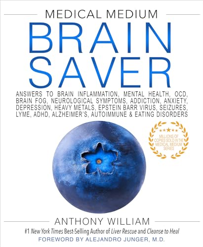 Medical Medium Brain Saver: Answers to Brain Inflammation, Mental Health, OCD, Brain Fog, Neurological Symptoms, Addiction, Anxiety, Depression, Heavy ... Alzheimer's, Autoimmune & Eating Disorders Medical Medium Brain Saver: Answers to Brain Inflammation, Mental Health, OCD, Brain Fog, Neurological Symptoms, Addiction, Anxiety, Depression, Heavy ... Alzheimer's, Autoimmune & Eating Disorders