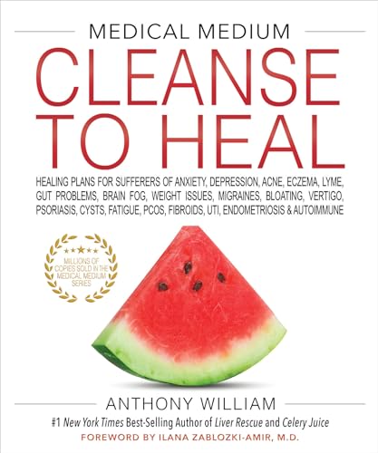 Medical Medium Cleanse to Heal: Healing Plans for Sufferers of Anxiety, Depression, Acne, Eczema, Lyme, Gut Problems, Brain Fog, Weight Issues, ... Fibroids, UTI, Endometriosis & Autoimmune von Hay House