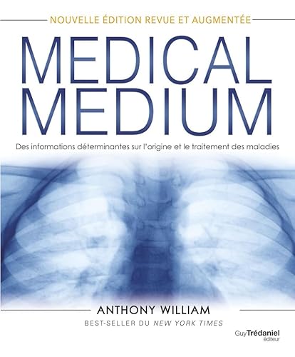 Medical Medium - Des informations déterminantes sur l'origine et le traitement des maladies Medical Medium - Des informations déterminantes sur l'origine et le traitement des maladies