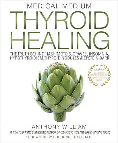Medical Medium Thyroid Healing: The Truth behind Hashimoto's, Graves', Insomnia, Hypothyroidism, Thyroid Nodules & Epstein-Barr von Hay House