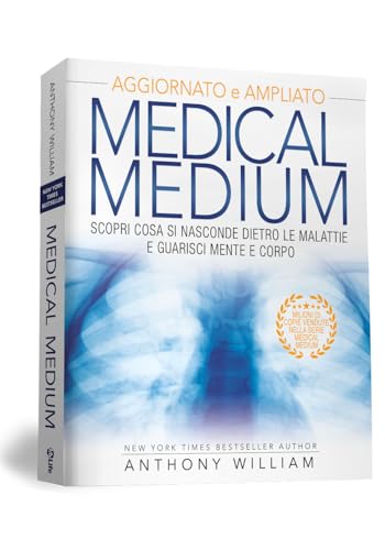 Medical medium. Scopri cosa si nasconde dietro le malattie e guarisci mente e corpo. Ediz. ampliata Medical medium. Scopri cosa si nasconde dietro le malattie e guarisci mente e corpo. Ediz. ampliata