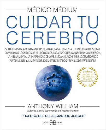 Médico Médium. Cuidar tu cerebro: Soluciones para la inflamación cerebral, la salud mental, el trastorno obsesivo-compulsivo, los síntomas ... el TDAH, el alzhéimer, los trastornos ... von Arkano Books