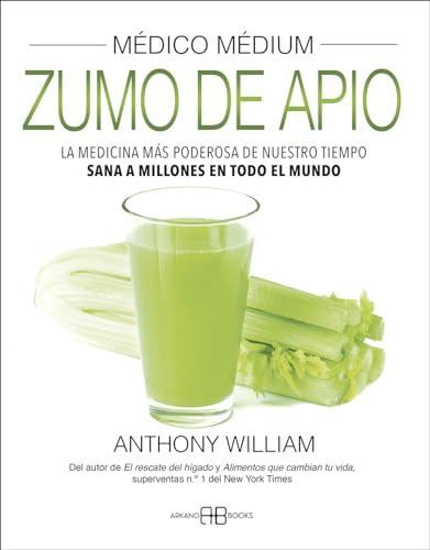 Médico Médium. Zumo de apio: La medicina más poderosa de nuestro tiempo. Sana a millones en todo el mundo Médico Médium. Zumo de apio: La medicina más poderosa de nuestro tiempo. Sana a millones en todo el mundo
