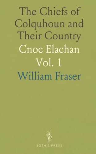 The Chiefs of Colquhoun and Their Country: Cnoc Elachan von Sothis Press