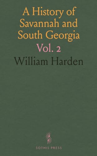 A History of Savannah and South Georgia: Vol. 2 von Sothis Press