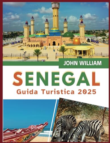 Senegal Guida di viaggio 2025: Il tuo compagno di tesori nascosti, cultura vivace, cucina deliziosa, paesaggi mozzafiato e consigli pratici per un viaggio indimenticabile Senegal Guida di viaggio 2025: Il tuo compagno di tesori nascosti, cultura vivace, cucina deliziosa, paesaggi mozzafiato e consigli pratici per un viaggio indimenticabile von Independently published