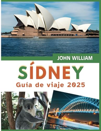 Sídney Guía de viaje 2025: Vistas icónicas, sabores locales y consejos prácticos para una aventura australiana inolvidable Sídney Guía de viaje 2025: Vistas icónicas, sabores locales y consejos prácticos para una aventura australiana inolvidable von Independently published