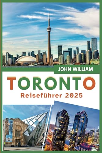 TORONTO REISEFÜHRER 2025: Entdecken Sie ikonische Wahrzeichen, lokale Kultur, lebendige Viertel und verborgene Schätze für eine unvergessliche Reise. TORONTO REISEFÜHRER 2025: Entdecken Sie ikonische Wahrzeichen, lokale Kultur, lebendige Viertel und verborgene Schätze für eine unvergessliche Reise. von Independently published