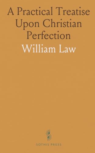 A Practical Treatise Upon Christian Perfection von Sothis Press