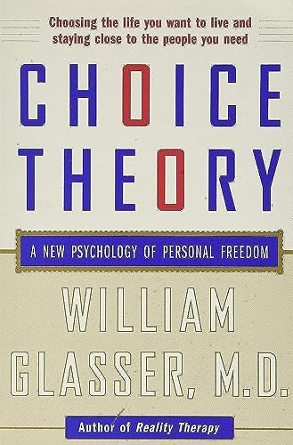 Choice Theory: A New Psychology of Personal Freedom