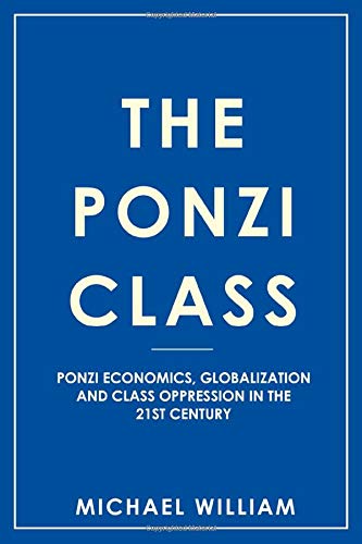 The Ponzi Class: Ponzi Economics, Globalization and Class Oppression in the 21st Century von CreateSpace Independent Publishing Platform