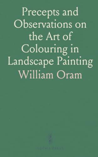 Precepts and Observations on the Art of Colouring in Landscape Painting von Sothis Press