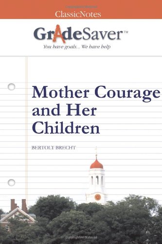 GradeSaver (tm) ClassicNotes Mother Courage and Her Children: Study Guide von GradeSaver, LLC