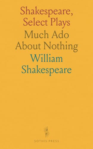 Shakespeare, Select Plays: Much Ado About Nothing